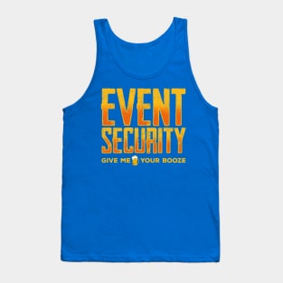 Event Security Give Me Your Booze Funny Tank Top